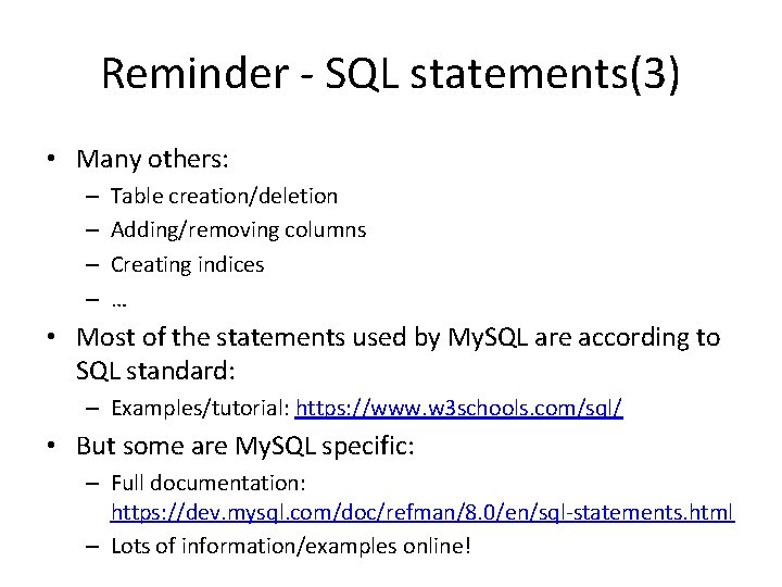 Reminder - SQL statements(3) • Many others: – – Table creation/deletion Adding/removing columns Creating