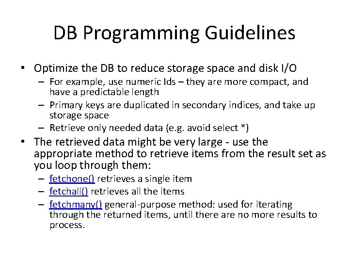 DB Programming Guidelines • Optimize the DB to reduce storage space and disk I/O