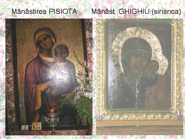 Mănăstirea PISIOTA Mănăst. GHIGHIU (sirianca) 