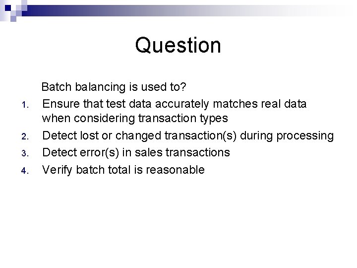 Question 1. 2. 3. 4. Batch balancing is used to? Ensure that test data