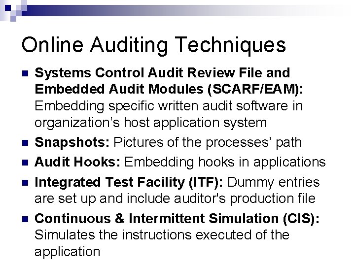 Online Auditing Techniques n n n Systems Control Audit Review File and Embedded Audit