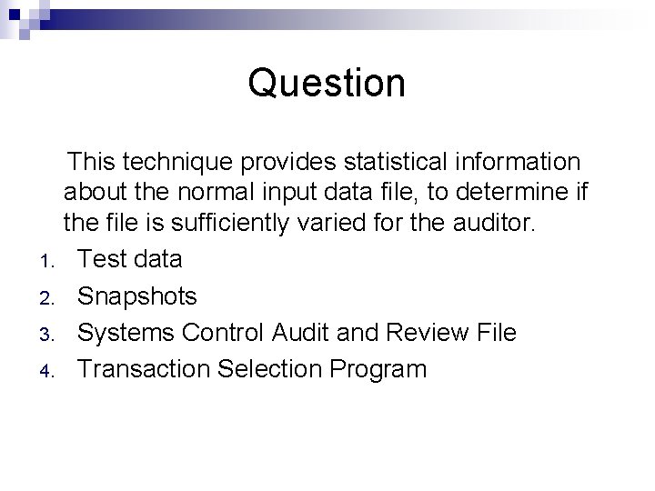Question 1. 2. 3. 4. This technique provides statistical information about the normal input