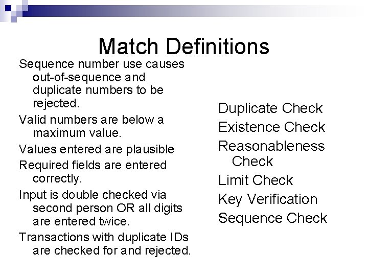 Match Definitions Sequence number use causes out-of-sequence and duplicate numbers to be rejected. Valid