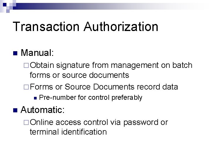 Transaction Authorization n Manual: ¨ Obtain signature from management on batch forms or source