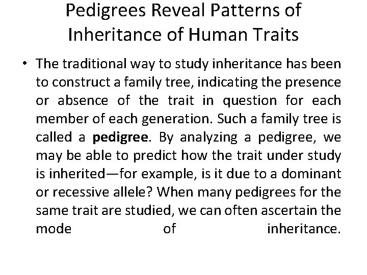Pedigrees Reveal Patterns of Inheritance of Human Traits • The traditional way to study