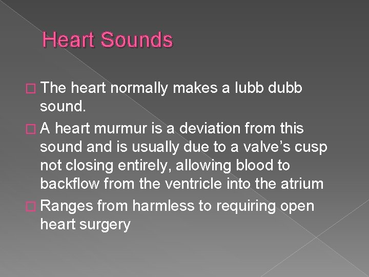 Heart Sounds � The heart normally makes a lubb dubb sound. � A heart
