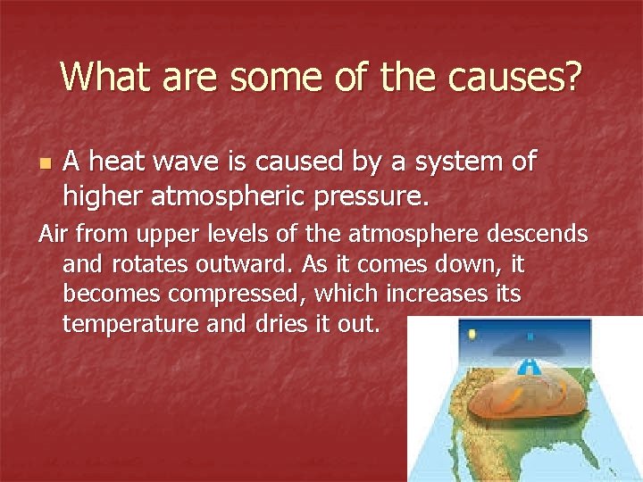 What are some of the causes? n A heat wave is caused by a