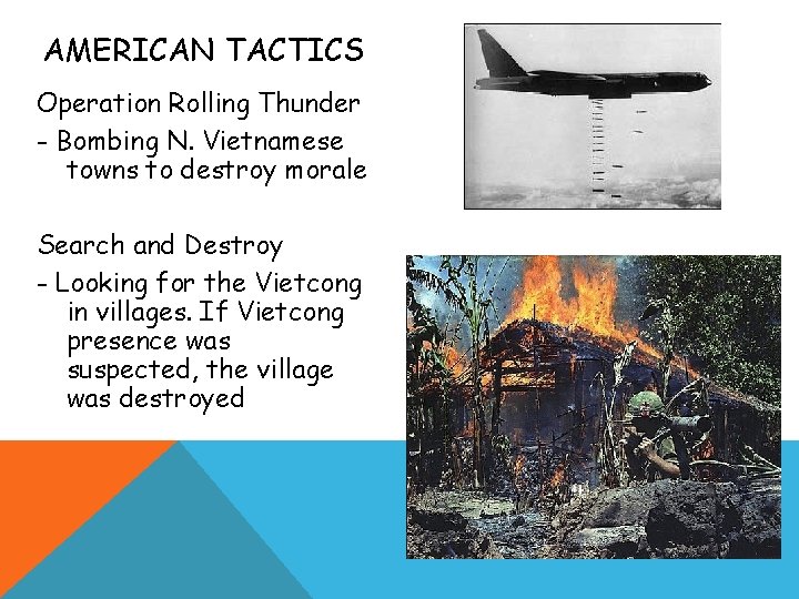 AMERICAN TACTICS Operation Rolling Thunder - Bombing N. Vietnamese towns to destroy morale Search