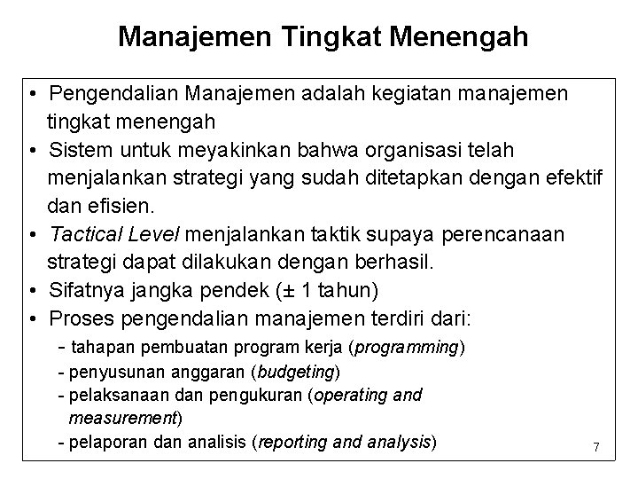 Manajemen Tingkat Menengah • Pengendalian Manajemen adalah kegiatan manajemen tingkat menengah • Sistem untuk