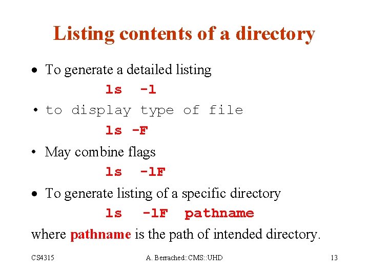 Listing contents of a directory · To generate a detailed listing ls -l •