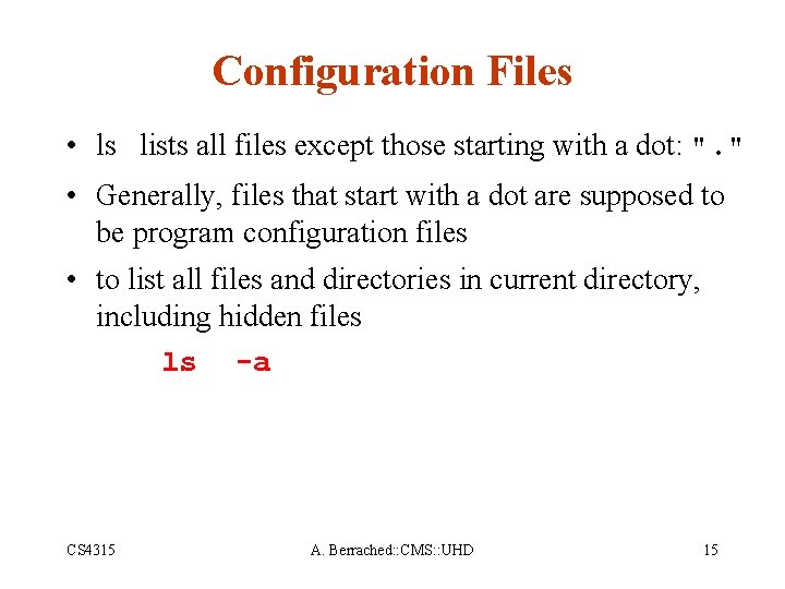 Configuration Files • ls lists all files except those starting with a dot: ".