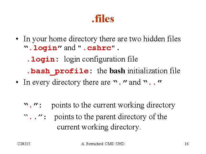 . files • In your home directory there are two hidden files “. login”
