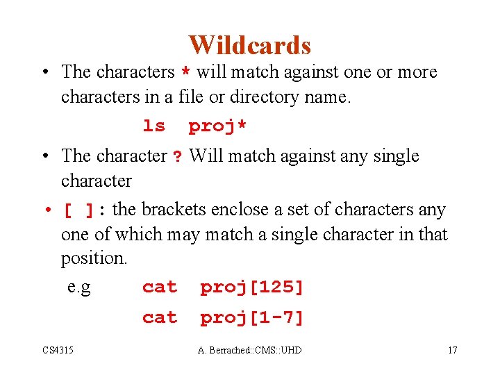 Wildcards • The characters * will match against one or more characters in a