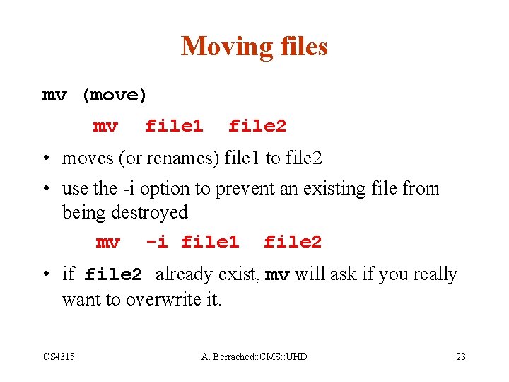 Moving files mv (move) mv file 1 file 2 • moves (or renames) file