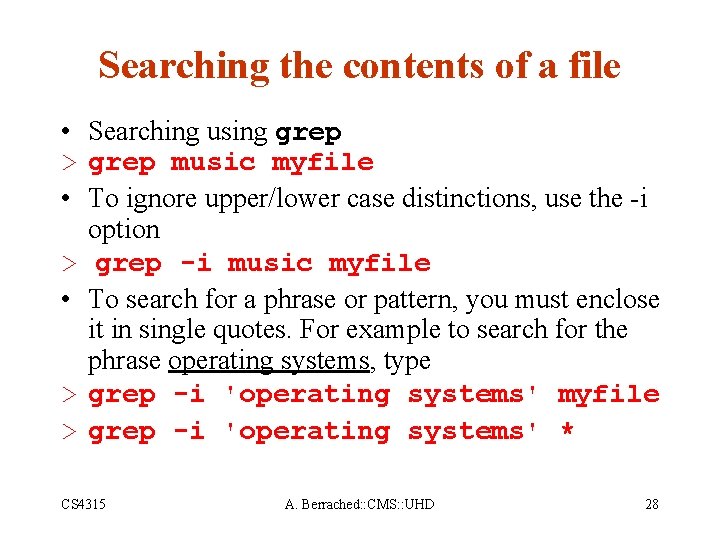 Searching the contents of a file • Searching using grep > grep music myfile