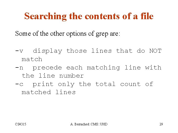 Searching the contents of a file Some of the other options of grep are: