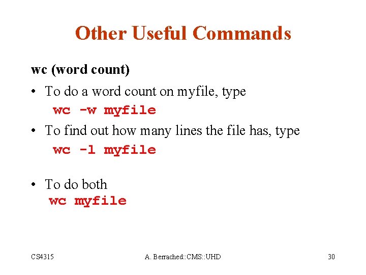 Other Useful Commands wc (word count) • To do a word count on myfile,