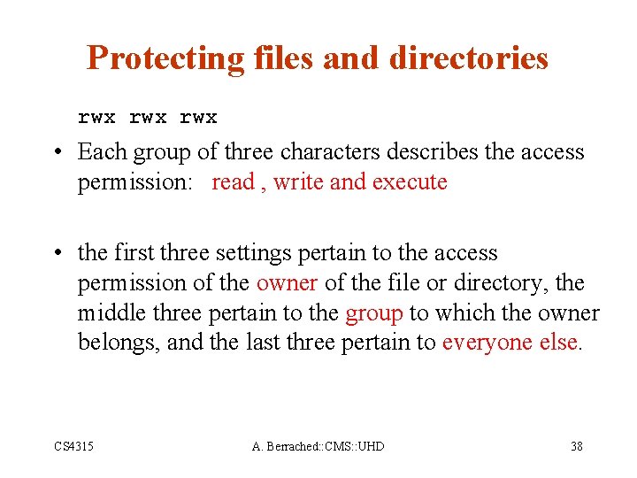 Protecting files and directories rwx rwx • Each group of three characters describes the