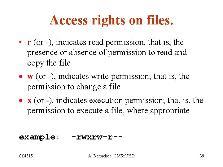 Access rights on files. • r (or -), indicates read permission, that is, the