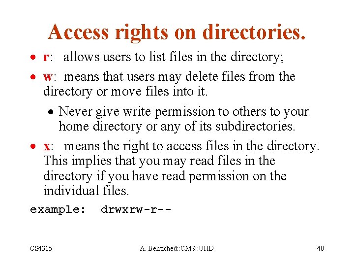 Access rights on directories. · r: allows users to list files in the directory;