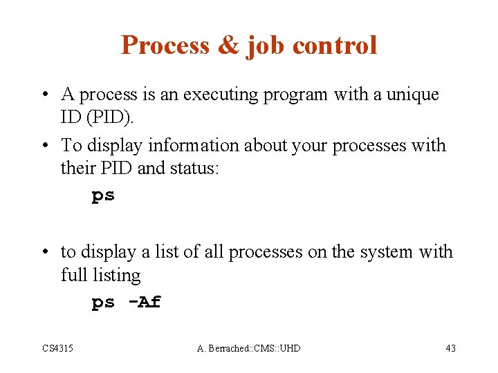 Process & job control • A process is an executing program with a unique