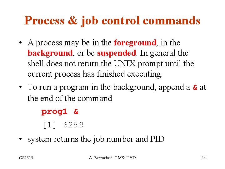 Process & job control commands • A process may be in the foreground, in