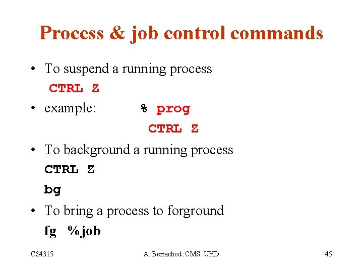 Process & job control commands • To suspend a running process CTRL Z •