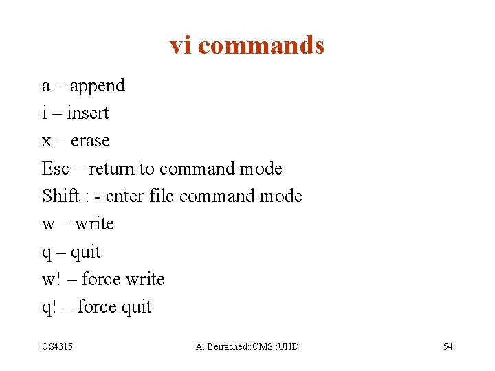 vi commands a – append i – insert x – erase Esc – return