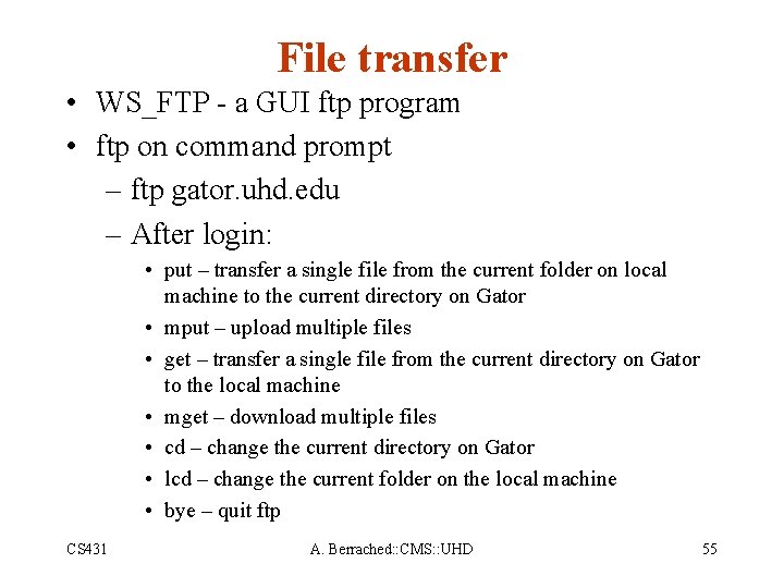 File transfer • WS_FTP - a GUI ftp program • ftp on command prompt