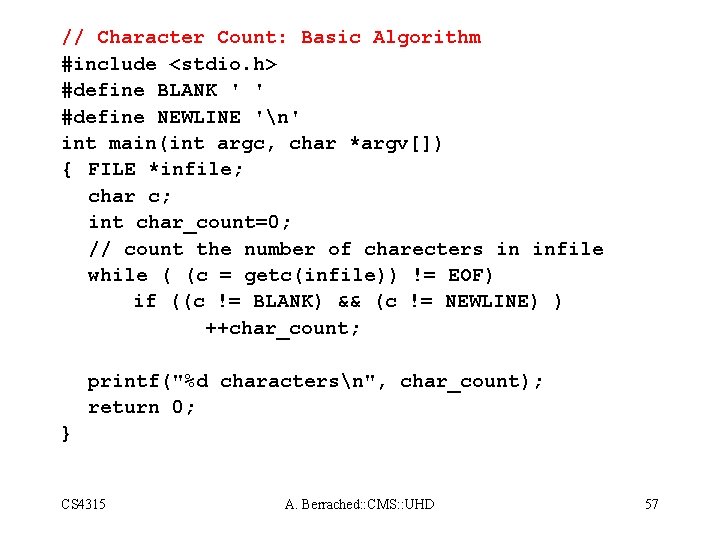 // Character Count: Basic Algorithm #include <stdio. h> #define BLANK ' ' #define NEWLINE