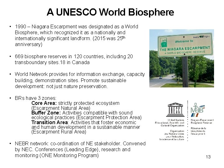 A UNESCO World Biosphere • 1990 – Niagara Escarpment was designated as a World