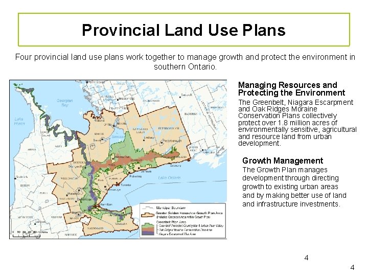 Provincial Land Use Plans Four provincial land use plans work together to manage growth