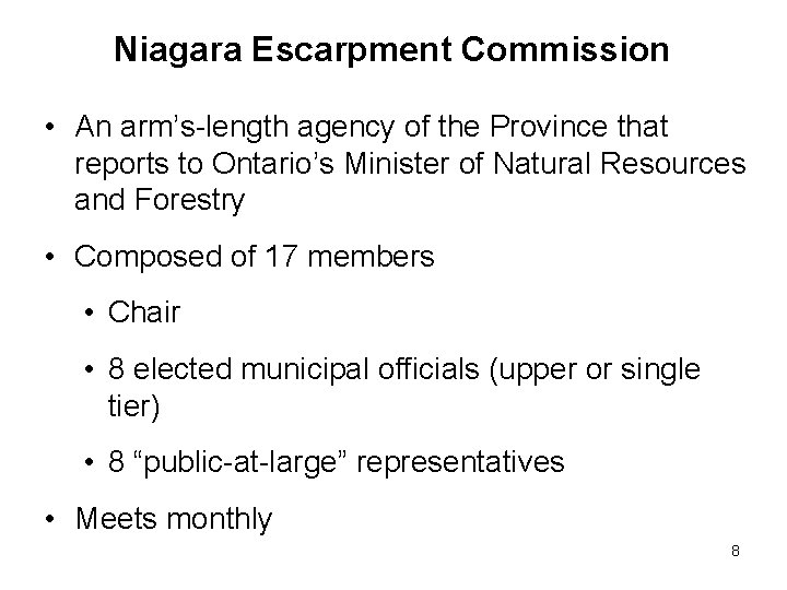 Niagara Escarpment Commission • An arm’s-length agency of the Province that reports to Ontario’s