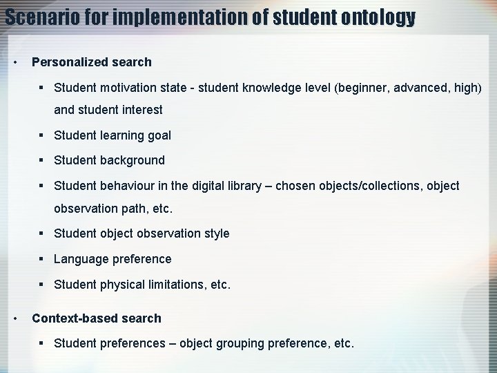 Scenario for implementation of student ontology • Personalized search § Student motivation state -