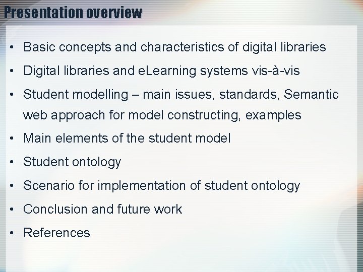 Presentation overview • Basic concepts and characteristics of digital libraries • Digital libraries and