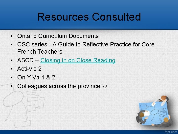 Resources Consulted • Ontario Curriculum Documents • CSC series - A Guide to Reflective