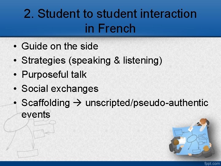 2. Student to student interaction in French • • • Guide on the side
