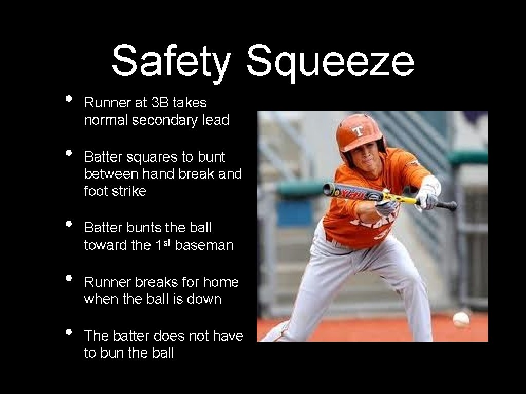 Safety Squeeze • • • Runner at 3 B takes normal secondary lead Batter