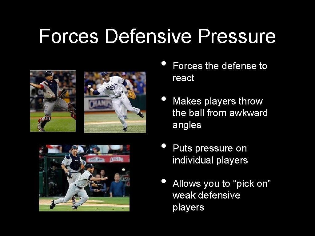 Forces Defensive Pressure • • Forces the defense to react Makes players throw the