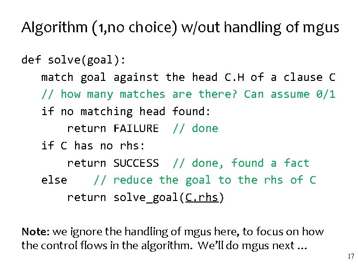 Algorithm (1, no choice) w/out handling of mgus def solve(goal): match goal against the Algorithm (1, no choice) w/out handling of mgus def solve(goal): match goal against the
