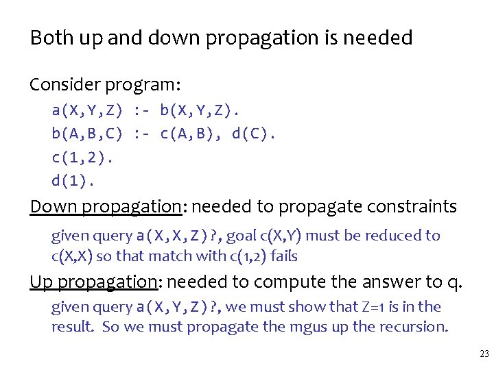 Both up and down propagation is needed Consider program: a(X, Y, Z) : - Both up and down propagation is needed Consider program: a(X, Y, Z) : -