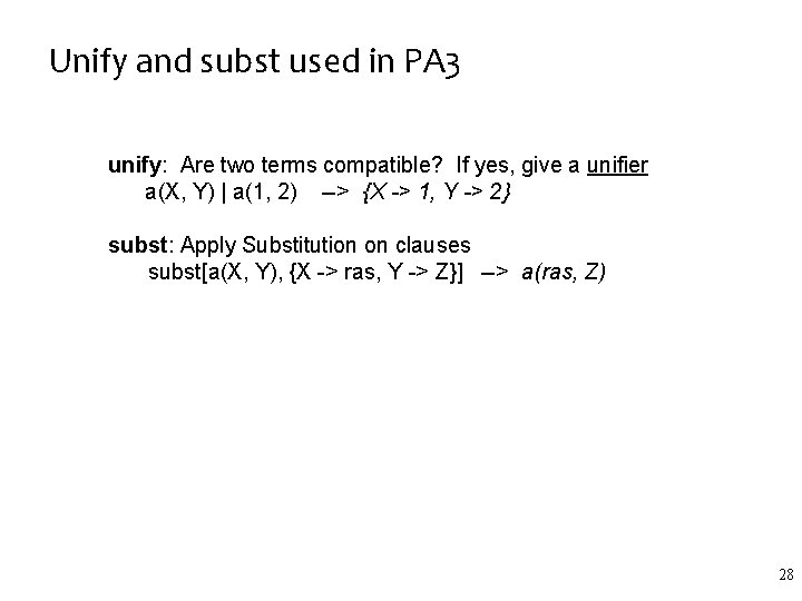 Unify and subst used in PA 3 unify: Are two terms compatible? If yes, Unify and subst used in PA 3 unify: Are two terms compatible? If yes,
