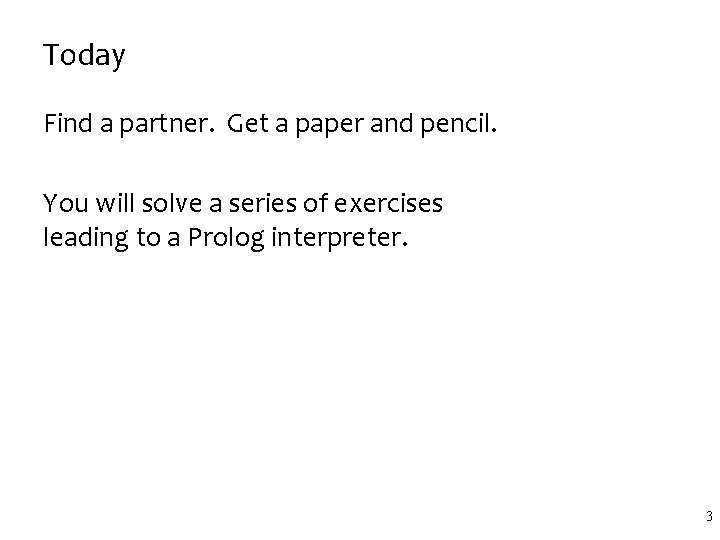 Today Find a partner. Get a paper and pencil. You will solve a series Today Find a partner. Get a paper and pencil. You will solve a series