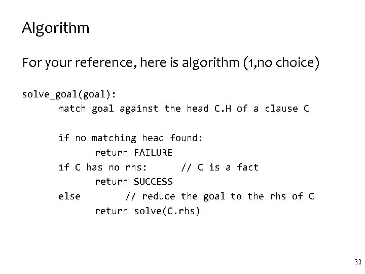 Algorithm For your reference, here is algorithm (1, no choice) solve_goal(goal): match goal against Algorithm For your reference, here is algorithm (1, no choice) solve_goal(goal): match goal against