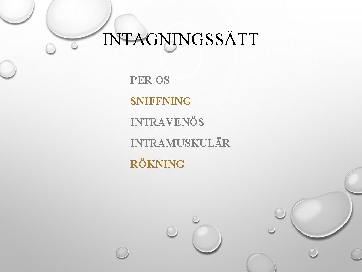 INTAGNINGSSÄTT PER OS SNIFFNING INTRAVENÖS INTRAMUSKULÄR RÖKNING 