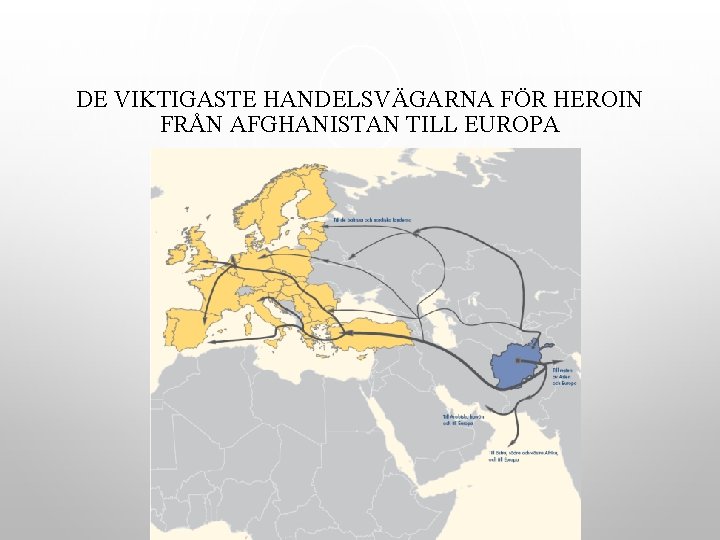 DE VIKTIGASTE HANDELSVÄGARNA FÖR HEROIN FRÅN AFGHANISTAN TILL EUROPA 