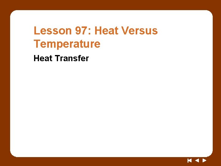 Lesson 97: Heat Versus Temperature Heat Transfer 