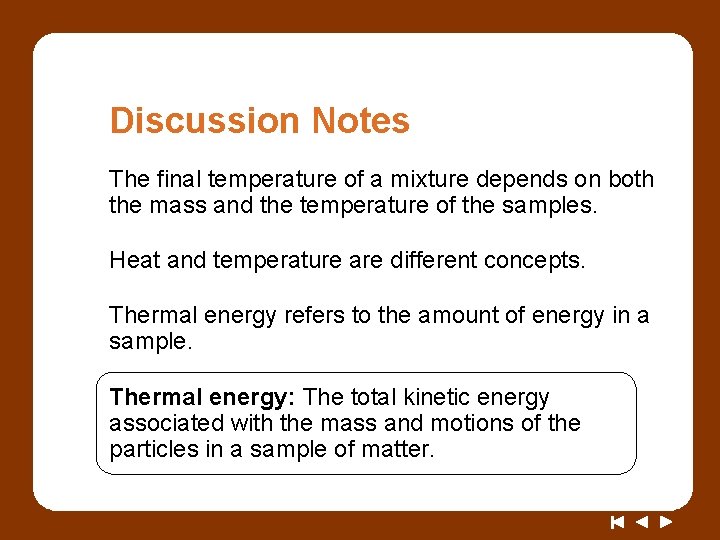Discussion Notes The final temperature of a mixture depends on both the mass and