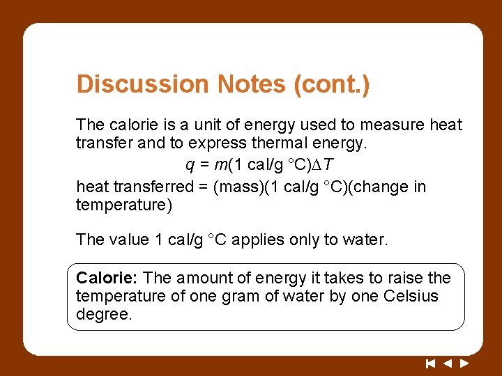 Discussion Notes (cont. ) The calorie is a unit of energy used to measure