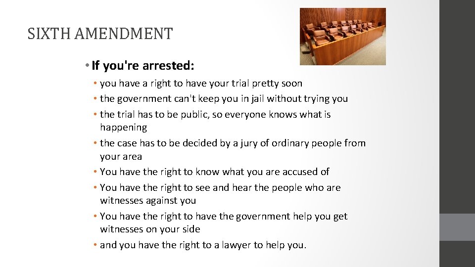 SIXTH AMENDMENT • If you're arrested: • you have a right to have your